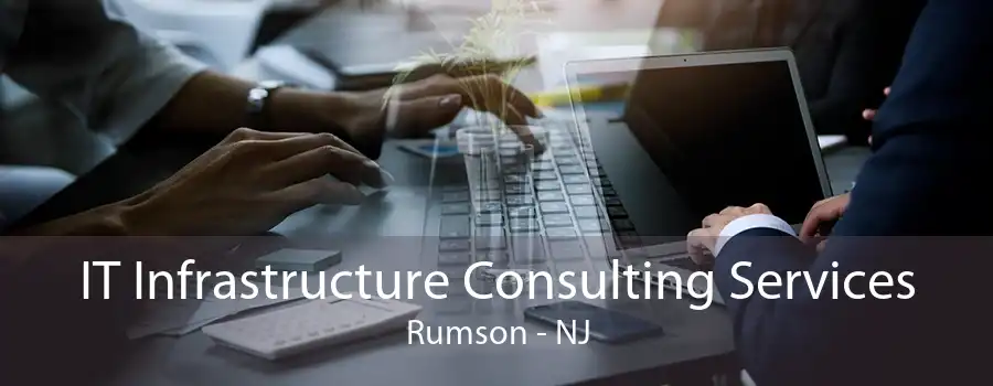 IT Infrastructure Consulting Services Rumson - NJ