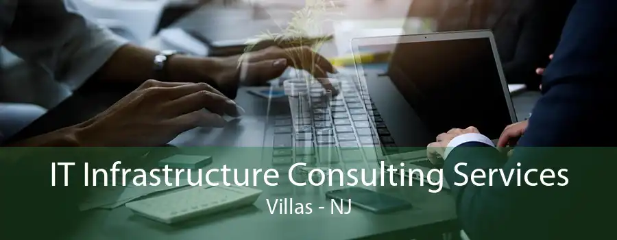 IT Infrastructure Consulting Services Villas - NJ