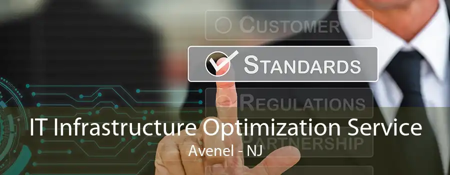 IT Infrastructure Optimization Service Avenel - NJ