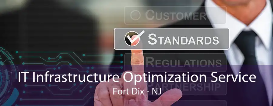 IT Infrastructure Optimization Service Fort Dix - NJ