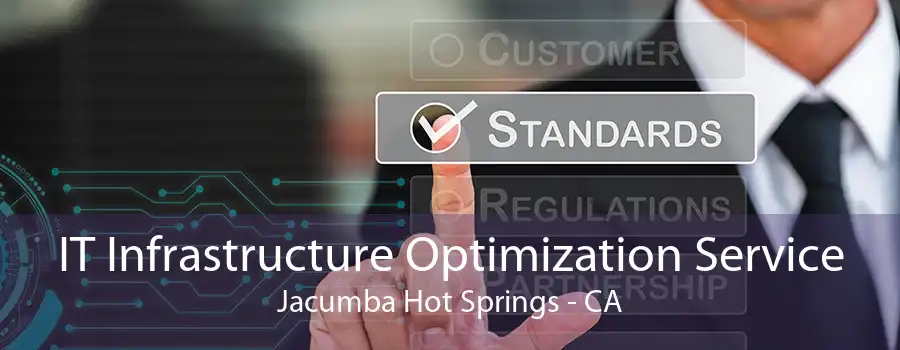 IT Infrastructure Optimization Service Jacumba Hot Springs - CA