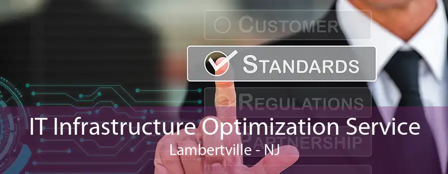 IT Infrastructure Optimization Service Lambertville - NJ