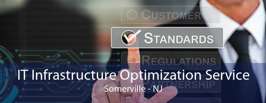 IT Infrastructure Optimization Service Somerville - NJ