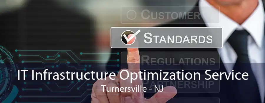 IT Infrastructure Optimization Service Turnersville - NJ