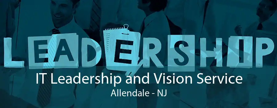 IT Leadership and Vision Service Allendale - NJ