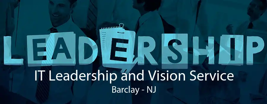 IT Leadership and Vision Service Barclay - NJ