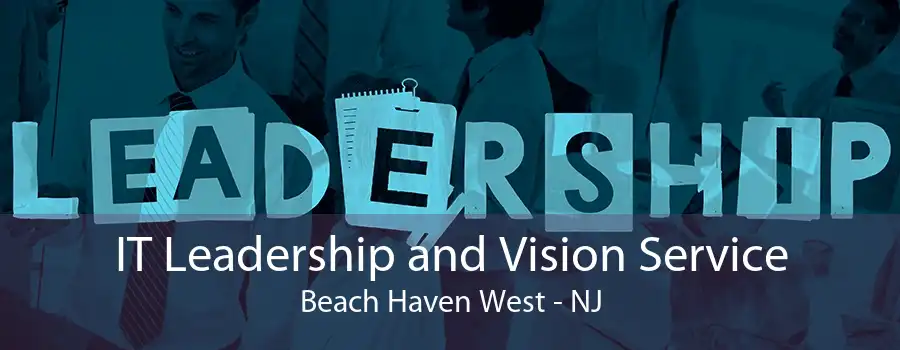 IT Leadership and Vision Service Beach Haven West - NJ