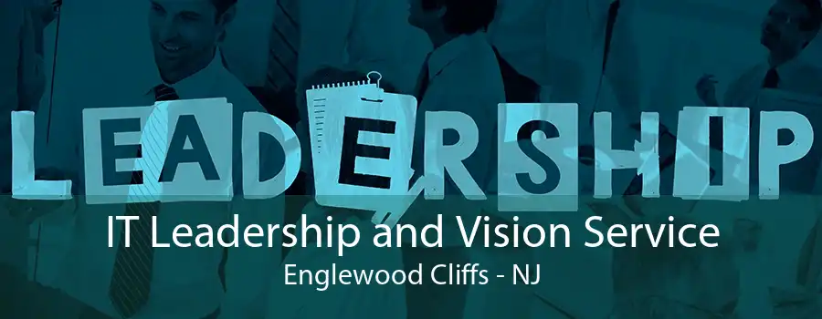 IT Leadership and Vision Service Englewood Cliffs - NJ