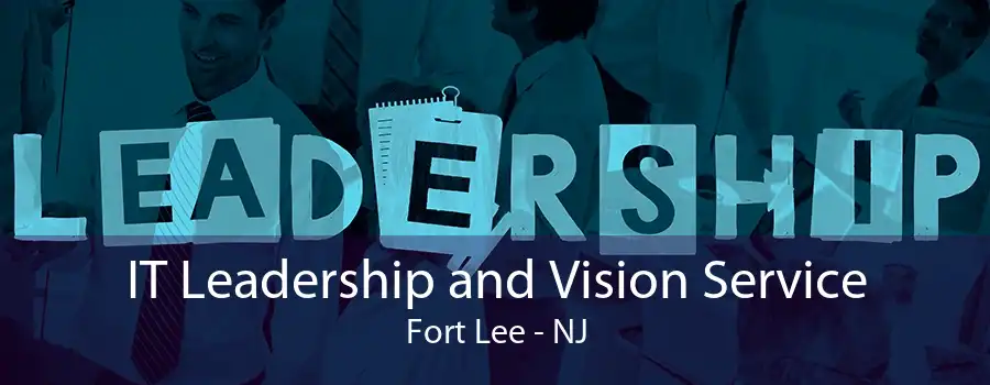 IT Leadership and Vision Service Fort Lee - NJ