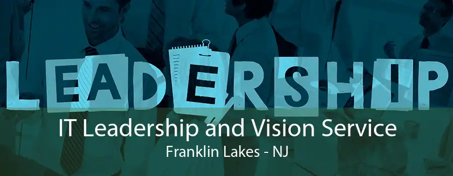 IT Leadership and Vision Service Franklin Lakes - NJ