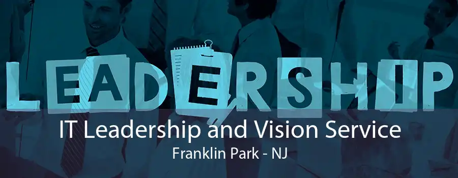 IT Leadership and Vision Service Franklin Park - NJ