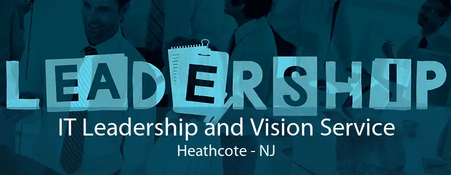 IT Leadership and Vision Service Heathcote - NJ