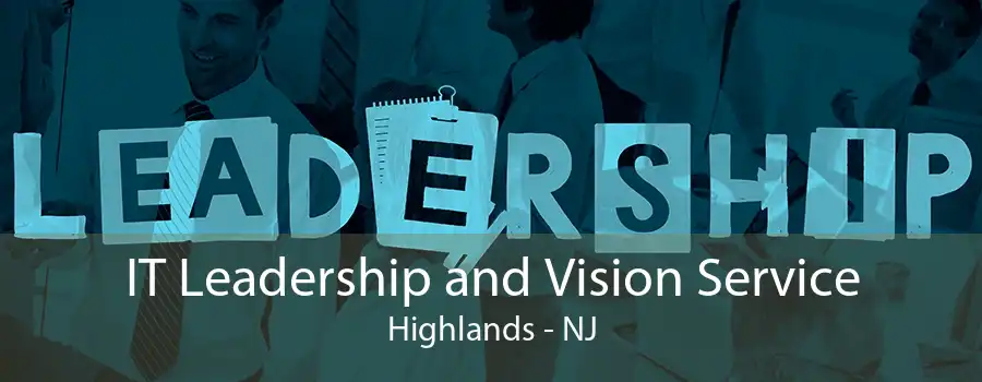 IT Leadership and Vision Service Highlands - NJ