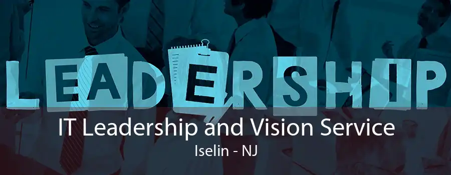 IT Leadership and Vision Service Iselin - NJ
