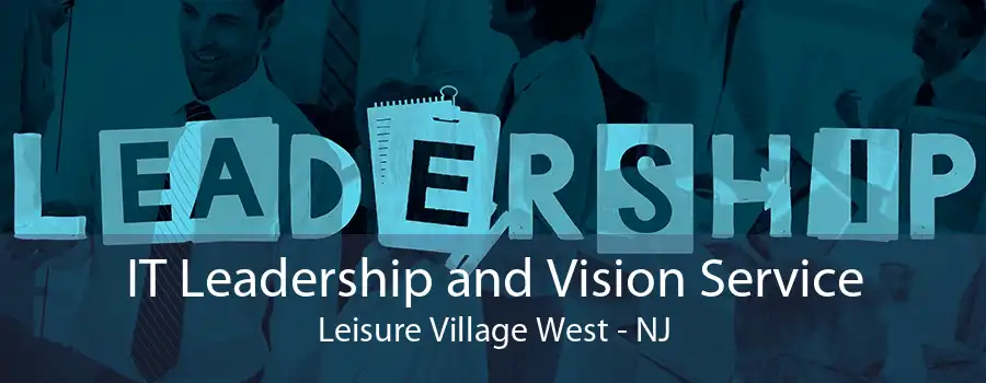 IT Leadership and Vision Service Leisure Village West - NJ