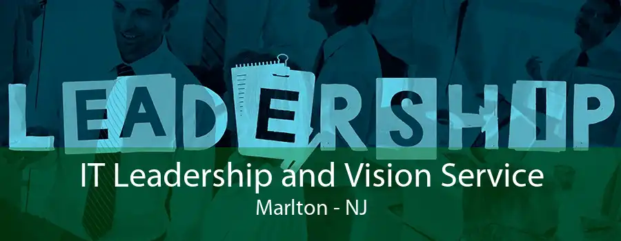 IT Leadership and Vision Service Marlton - NJ