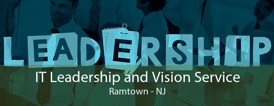 IT Leadership and Vision Service Ramtown - NJ