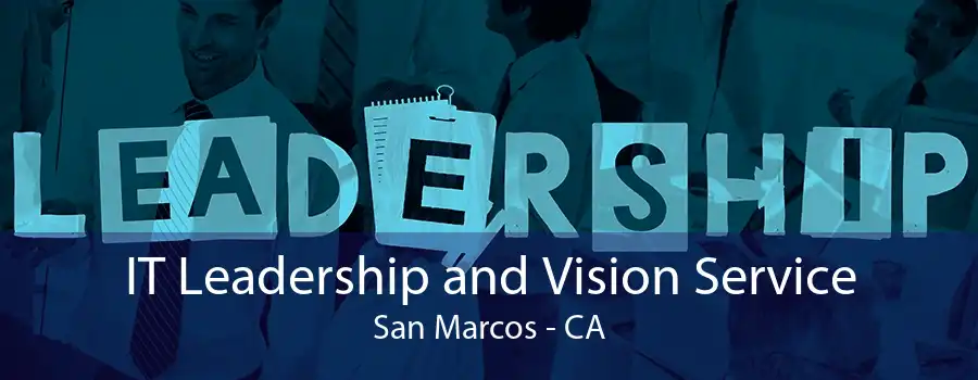 IT Leadership and Vision Service San Marcos - CA