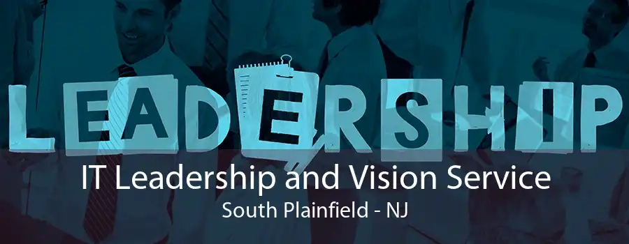 IT Leadership and Vision Service South Plainfield - NJ