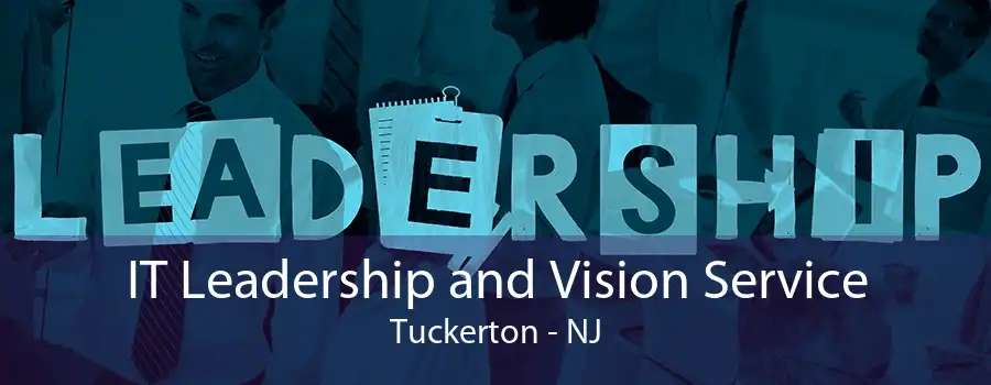IT Leadership and Vision Service Tuckerton - NJ
