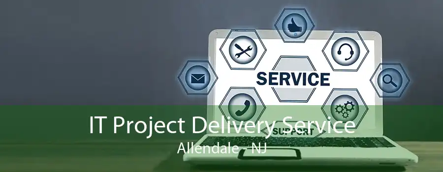 IT Project Delivery Service Allendale - NJ