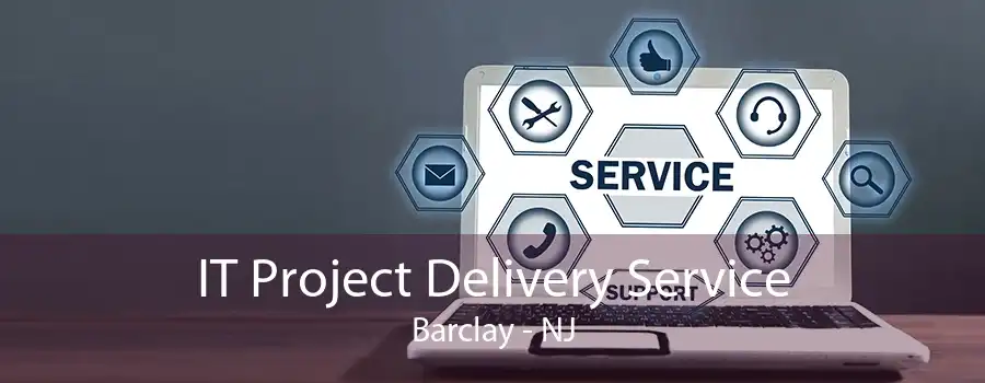 IT Project Delivery Service Barclay - NJ