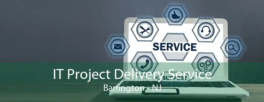 IT Project Delivery Service Barrington - NJ