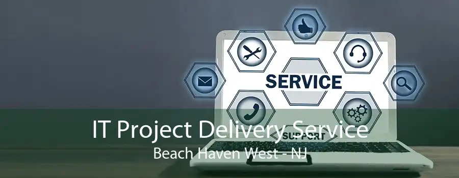 IT Project Delivery Service Beach Haven West - NJ