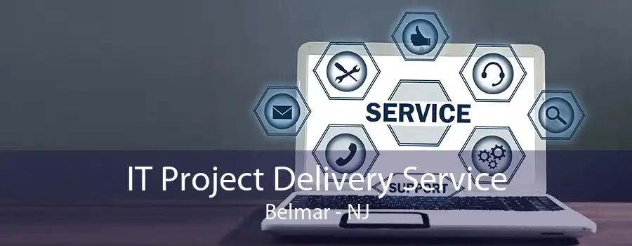 IT Project Delivery Service Belmar - NJ