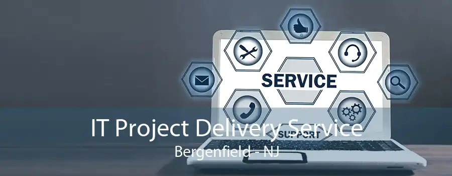 IT Project Delivery Service Bergenfield - NJ