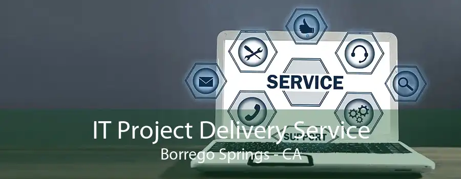 IT Project Delivery Service Borrego Springs - CA
