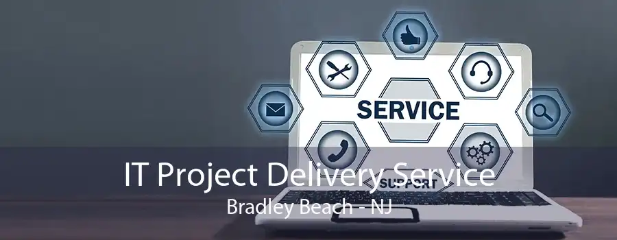 IT Project Delivery Service Bradley Beach - NJ