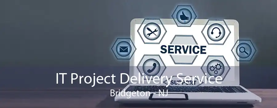 IT Project Delivery Service Bridgeton - NJ