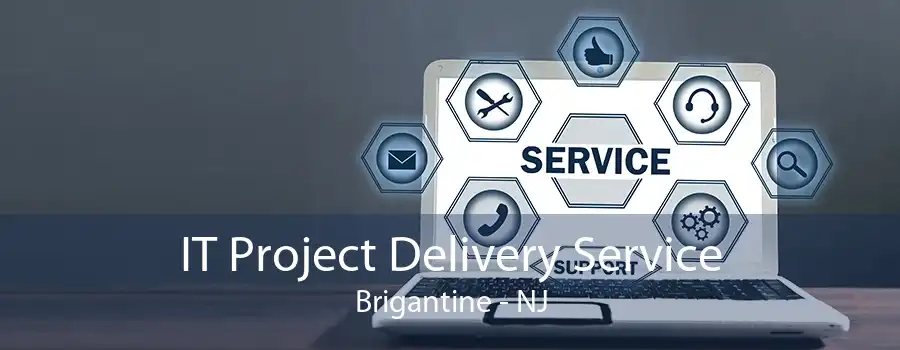 IT Project Delivery Service Brigantine - NJ