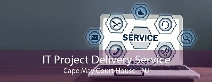 IT Project Delivery Service Cape May Court House - NJ