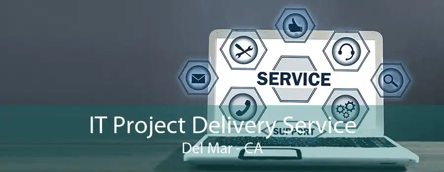 IT Project Delivery Service Del Mar - CA