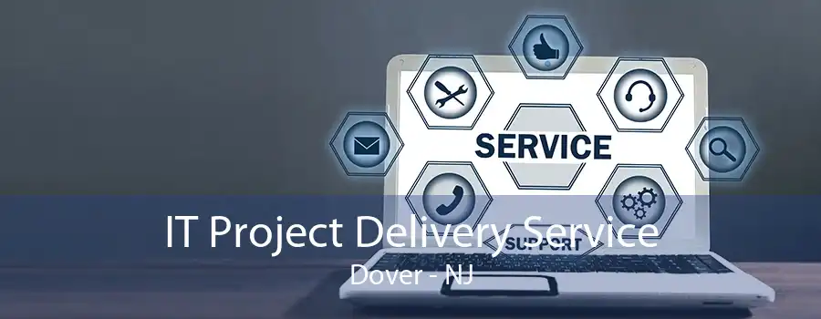 IT Project Delivery Service Dover - NJ