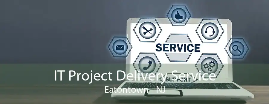 IT Project Delivery Service Eatontown - NJ