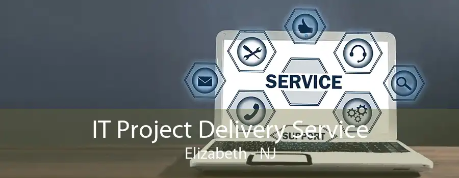 IT Project Delivery Service Elizabeth - NJ