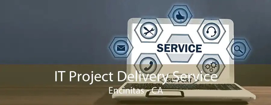 IT Project Delivery Service Encinitas - CA