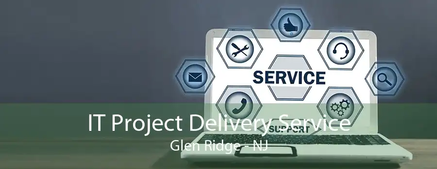 IT Project Delivery Service Glen Ridge - NJ