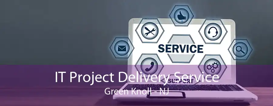 IT Project Delivery Service Green Knoll - NJ