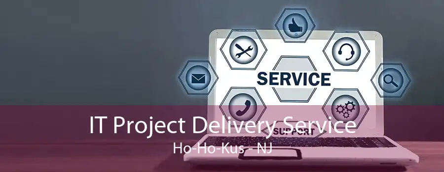 IT Project Delivery Service Ho-Ho-Kus - NJ