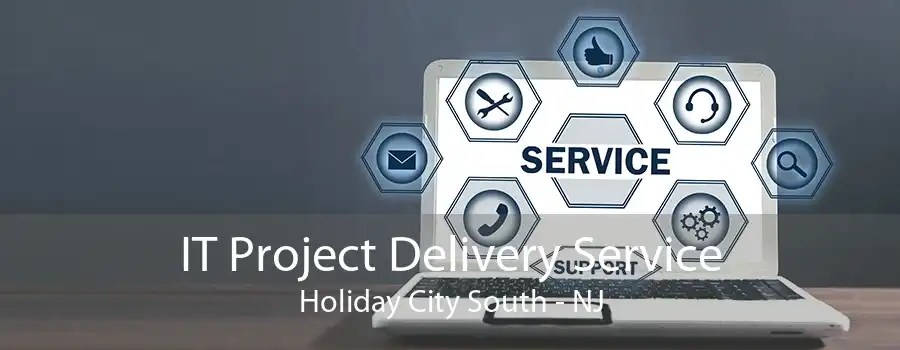 IT Project Delivery Service Holiday City South - NJ