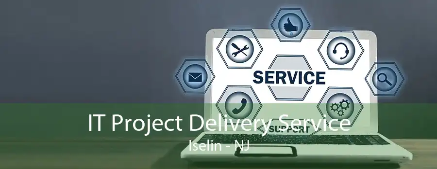 IT Project Delivery Service Iselin - NJ