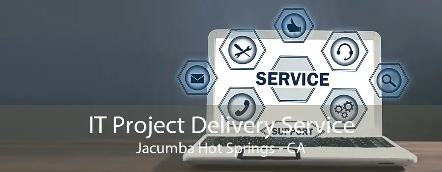 IT Project Delivery Service Jacumba Hot Springs - CA