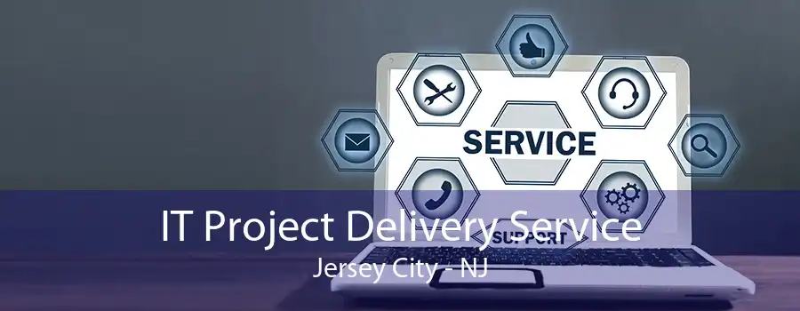 IT Project Delivery Service Jersey City - NJ