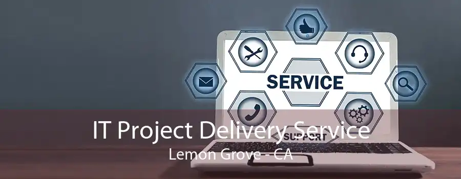 IT Project Delivery Service Lemon Grove - CA