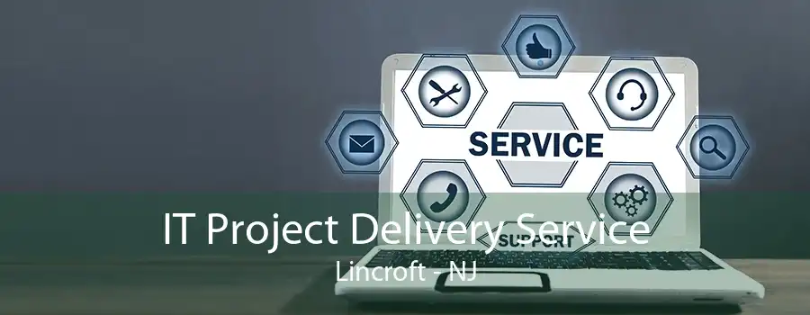 IT Project Delivery Service Lincroft - NJ