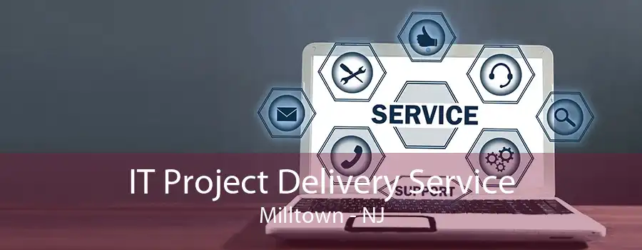 IT Project Delivery Service Milltown - NJ